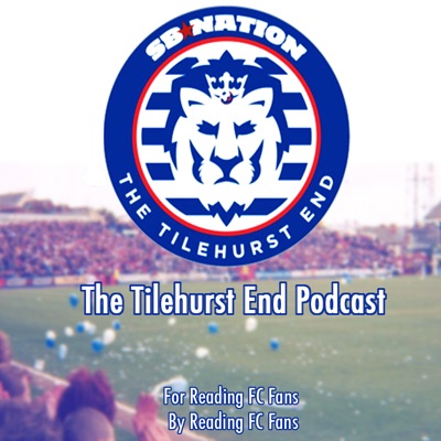 The Tilehurst End - A Reading FC Podcast:The Tilehurst End