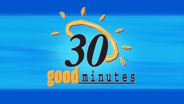 30 Good Minutes Episodes Podcast