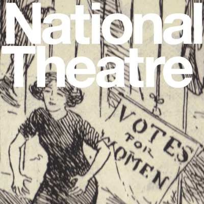 Suffragettes on Stage:National Theatre