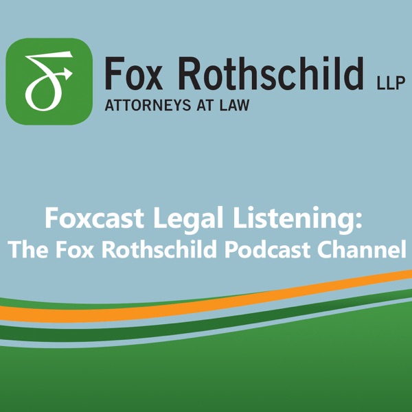 Legal Listening: The Fox Rothschild LLP Podcast