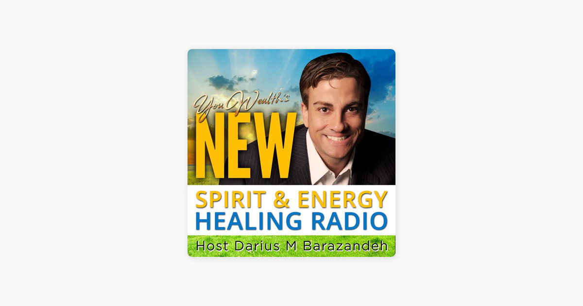 ‎New Spirit & Energy Healing Radio with Darius Barazandeh on Apple Podcasts