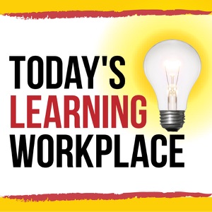 Todays Learning Workplace » Podcast show notes