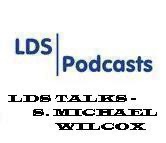 LDS Talks - S. Michael Wilcox