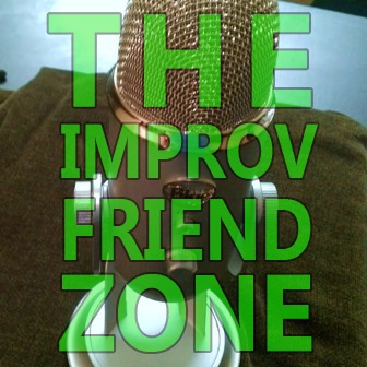 The Improv Friend Zone