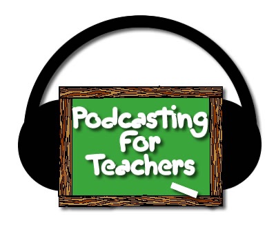 Podcasting for Teachers