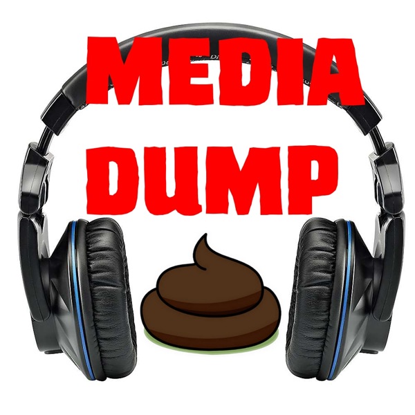 Media Dump Podcast