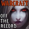 Warcraft Off the Record – A World of Warcraft Podcast – Elder Scrolls Online Podcasts & More! artwork