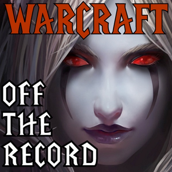 Artwork for Warcraft Off the Record – A World of Warcraft Podcast – Elder Scrolls Online Podcasts & More!