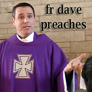 Father Dave Preaches