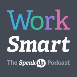 Work Smart - The SpeakUp Podcast