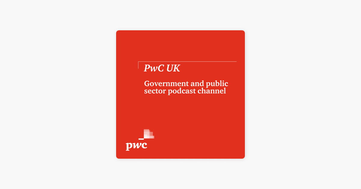 pwc-uk-government-and-public-sector-podcast-on-apple-podcasts