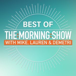 The Best of The Morning Show with Mike, Lauren and Demetri