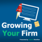 Growing Your Firm | Strategies for Accountants, CPA's, Bookkeepers , and Tax Professionals