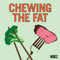 Chewing the Fat