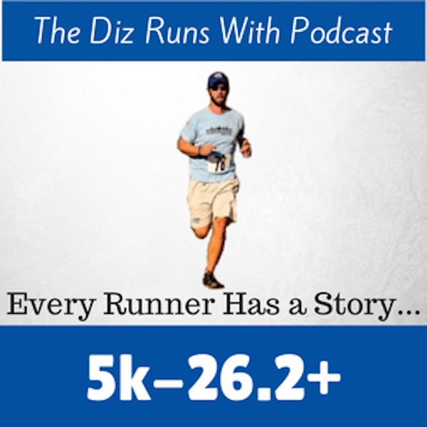 Diz Runs Radio: Running, Life, & Everything In Between