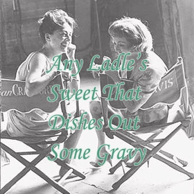 Any Ladle's Sweet That Dishes Out Some Gravy