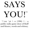 Says You! - A Quiz Show for Lovers of Words, Culture, and History - Pipit & Finch