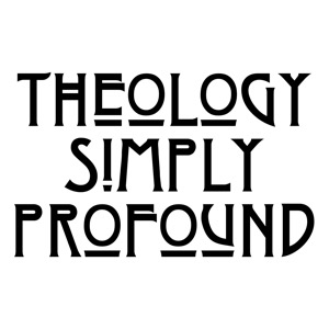 Theology Simply Profound