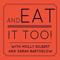 And Eat it Too!