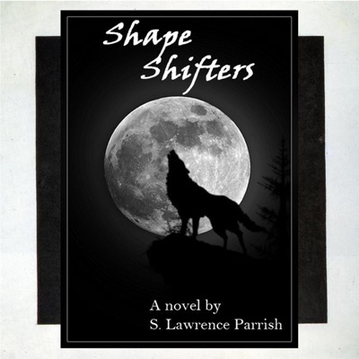 Shape Shifters:S. Lawrence Parrish on Podiobooks.com