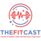 The FitCast: Fitness and Nutrition Podcast