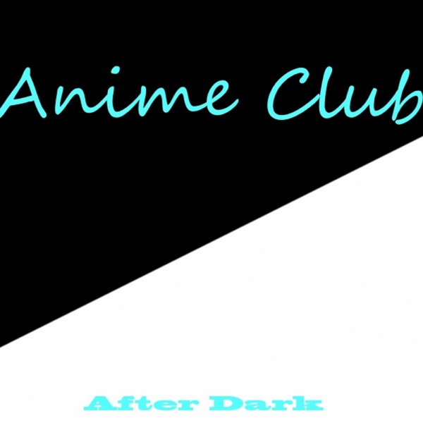 Anime Club After Dark Artwork