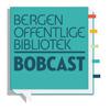 BOBcast - Bergen Off. Bibliotek