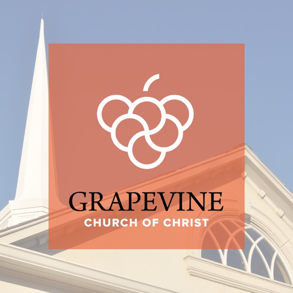 Sermon Podcast – Grapevine Church of Christ