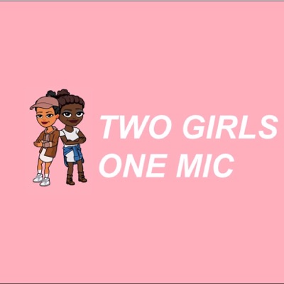 Two Girls One Mic