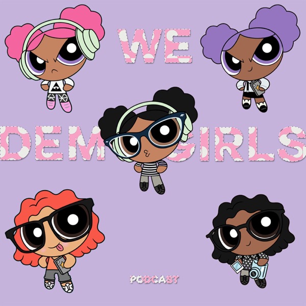 We Dem Girls Podcast