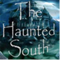 The Haunted South