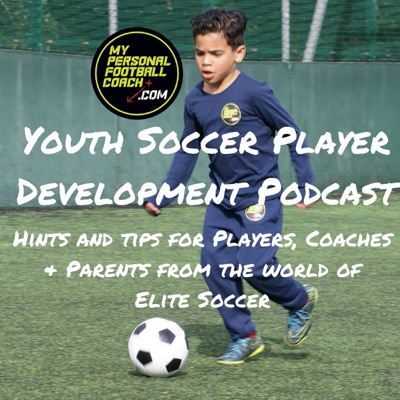 Youth Soccer Coaching Player Development Podcast Youth Soccer Coaching Player Development Podcast