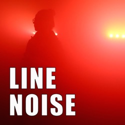 Line Noise Podcast