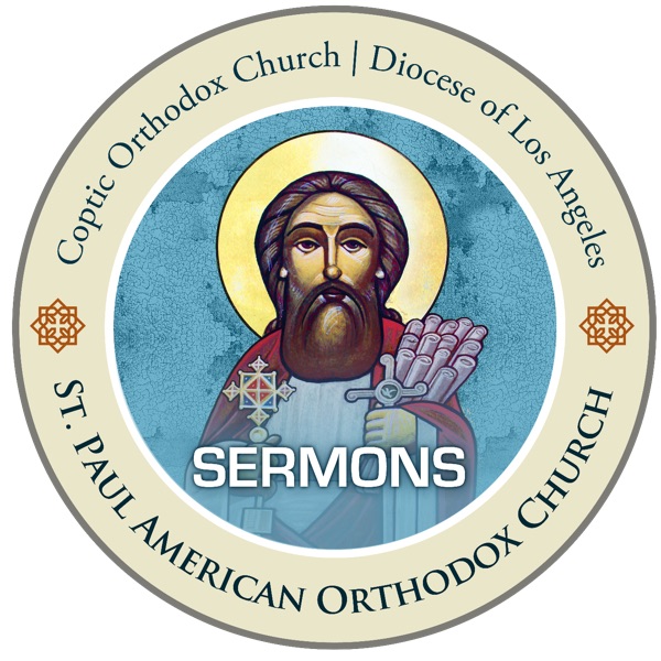 St. Paul American Coptic Orthodox Church Podcast - Sermon