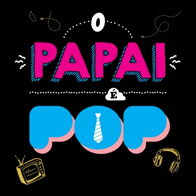 O Papai é Pop Podcast