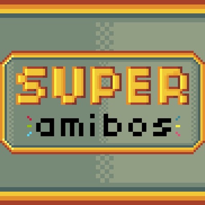 Super Amibos:Super Amibos Podcast