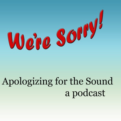 Apologizing for the Sound