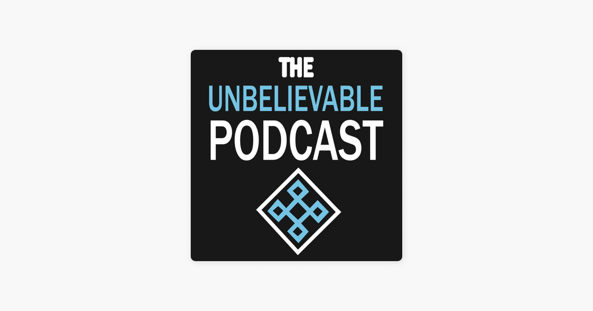 ‎The Unbelievable Podcast on Apple Podcasts