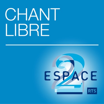 Chant libre ‐ RTS Espace 2