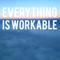 Everything is Workable