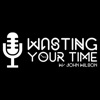 Wasting Your Time w/ John Wilson artwork