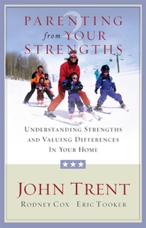 Parenting from Your Strengths by John Trent, Rodney Cox & Eric Tooker