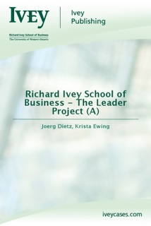 Richard Ivey School of Business - The Leader Project (A) by Joerg Dietz
