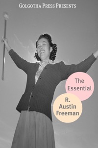 The Essential Works of R. Austin Freeman