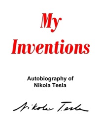 My Inventions - Nikola Tesla