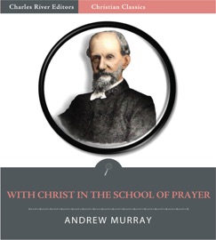 With Christ in the School of Prayer (Illustrated Edition) - Andrew Murray