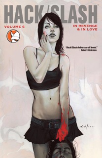 Hack/Slash, Vol. 6: In Revenge & In Love by Tim Seeley
