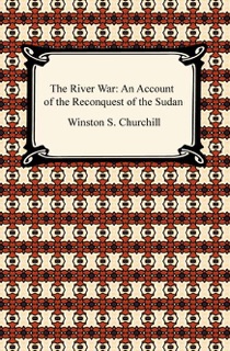 The River War: An Account of the Reconquest of the Sudan by Winston Churchill