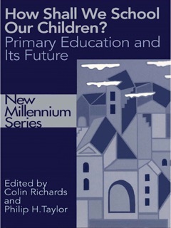 How Shall We School Our Children? by Colin Richards & Philip Taylor