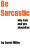 Be Sarcastic - Darrel Miller